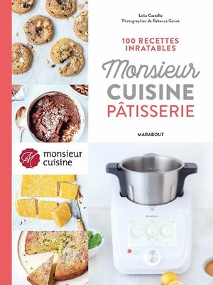 cover image of 100 recettes inratables Monsieur Cuisine Pâtisserie